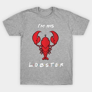 I'm his lobster T-Shirt